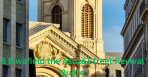 B B wafield the Asuza Street Revival Quote